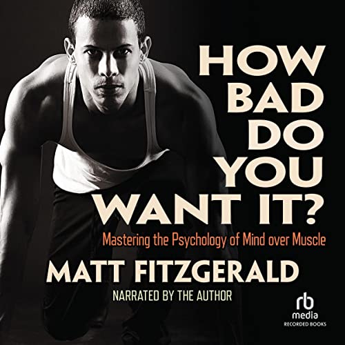 Book cover for How Bad Do You Want It? by Matt Fitzgerald