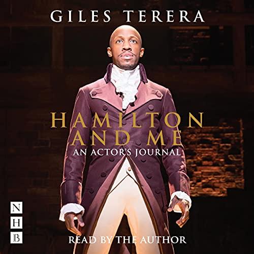 Book cover for Hamilton And Me: An Actor’s Journal by Giles Terera