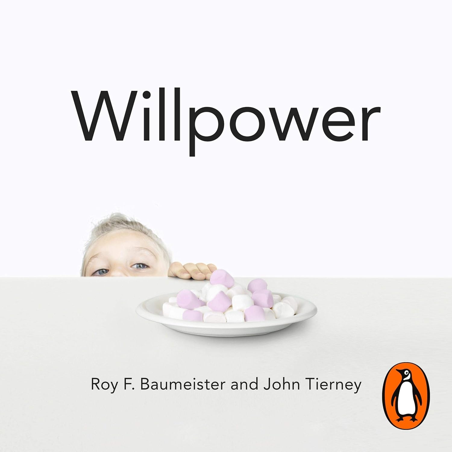 Book cover for Willpower: Rediscovering Our Greatest Strength by Roy F. Baumeister, John Tierney